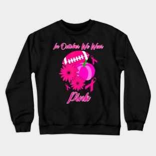 In October We Wear Pink Football Pumpkin Gift Crewneck Sweatshirt